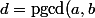 d=\text{pgcd}(a,b)